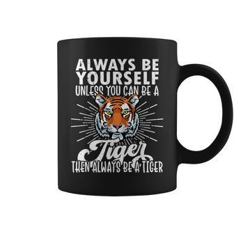 Tiger Lover Be Yourself Tiger Tiger Coffee Mug | Mazezy