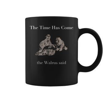 The Time Has Come Walrus Said With Carpenter T Coffee Mug | Mazezy