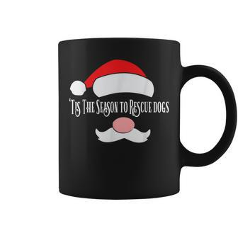 Tis The Season To Rescue Dogs Fun Christmas Coffee Mug | Mazezy