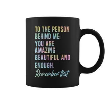 To The Person Behind Me You Matter Self Love Mental Tie Dye Coffee Mug | Mazezy