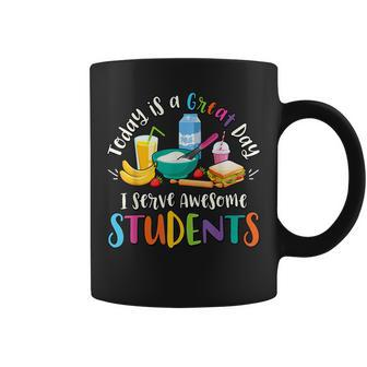 Today Is A Great Day I Serve Awesome Students Lunch Lady Coffee Mug - Seseable