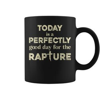 Today Is A Perfectly Good Day For The Rapture Coffee Mug | Mazezy UK