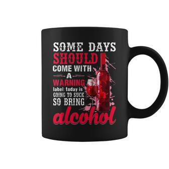 Today Is Going To Suck So Bring Alcohol Coffee Mug | Mazezy