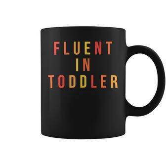 Toddler Mom Daycare Teacher Fluent In To Coffee Mug - Monsterry DE