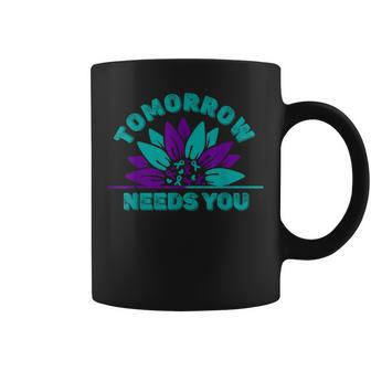 Tomorrow Needs You Suicide Prevention Awareness Ribbon Awareness Gifts Coffee Mug | Mazezy