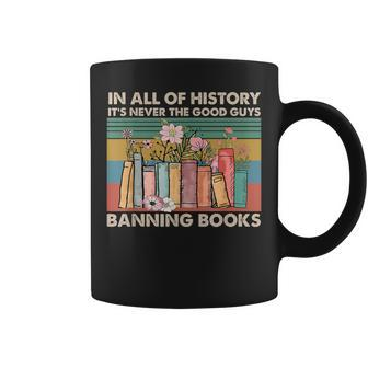 In All Of History It's Never The Good Guys Banning Books Coffee Mug - Monsterry