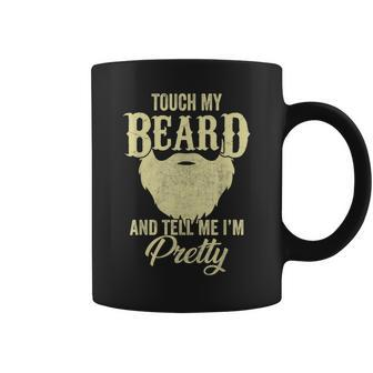 Touch My Beard And Tell Me Im Pretty | Funny Beard Man Gift Gift For Mens Coffee Mug | Mazezy