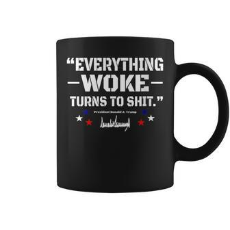 Trump Everything Woke Turns To Shit Trump Quotes Coffee Mug | Mazezy