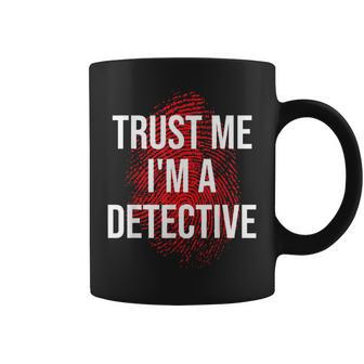Trust Me I'm A Detective Detective Lovers Coffee Mug | Mazezy