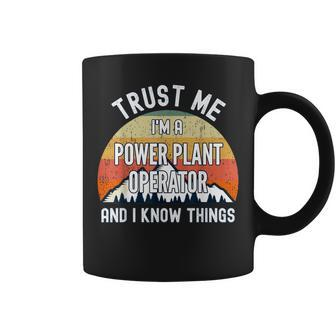 Trust Me I'm A Power Plant Operator And I Know Things Coffee Mug | Mazezy