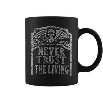 Never Trust The Living Horror Slogan Movie Skull Skeleton Horror Coffee Mug | Mazezy
