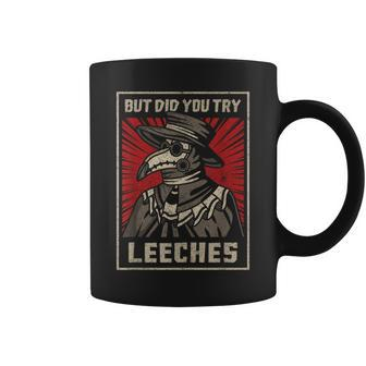 But Did You Try Leeches Plague Doctor Middle Age Medicines Coffee Mug - Monsterry AU