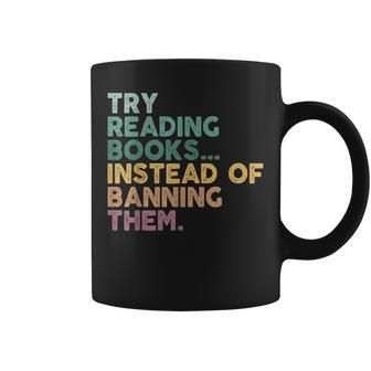 Try Reading Books Instead Of Banning Them Read Banned Books Coffee Mug | Mazezy