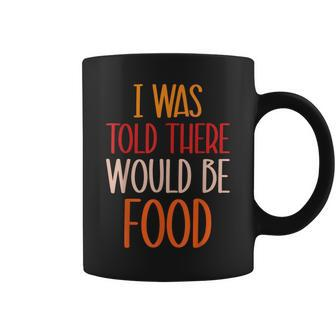 Turkey I Was Told There Would Be Food Thanksgiving Football Coffee Mug | Mazezy
