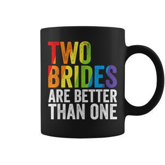 Two Brides Are Better Than One Lesbian Bride Gay Pride Lgbt  Coffee Mug