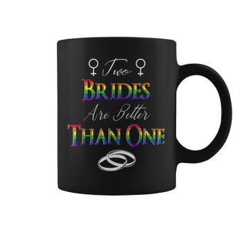 Two Brides Are Better Than One Lesbian Couple Wedding Lgbtq Coffee Mug | Mazezy