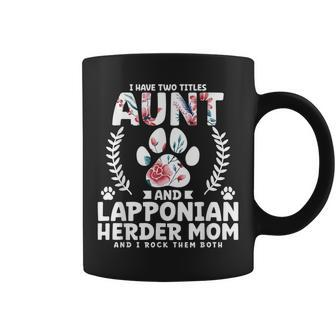 I Have Two Titles Aunt And Lapponian Herder Mom Coffee Mug | Mazezy