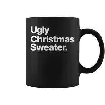 Ugly Christmas Sweater That Says Ugly Sweater Coffee Mug | Mazezy DE