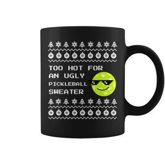 Ugly Pickleball Christmas Sweater Too Hot Coffee Mug - Monsterry