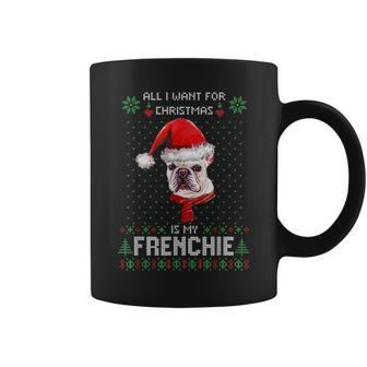 Ugly Sweater All I Want For Christmas Is My Frenchie Xmas Coffee Mug | Mazezy AU
