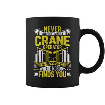 Never Underestimate A Crane Operator Coffee Mug - Monsterry