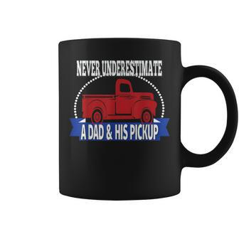 Never Underestimate A Dad And His Pickup Coffee Mug - Seseable