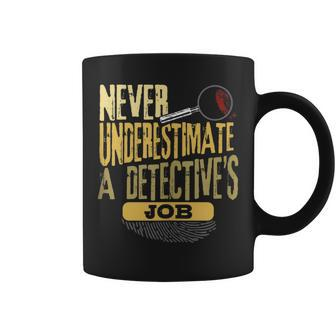 Never Underestimate A Detective's Job Coffee Mug - Seseable