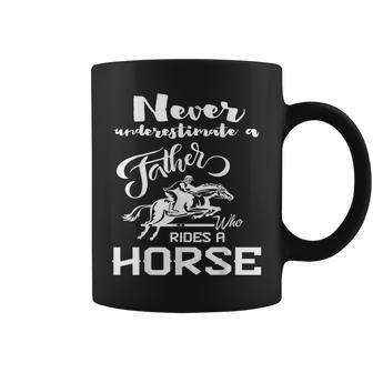 Never Underestimate A Father Who Rides A Horse T Coffee Mug - Seseable
