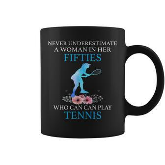 Never Underestimate In Her Fifties Who Can Play Tennis Coffee Mug - Seseable