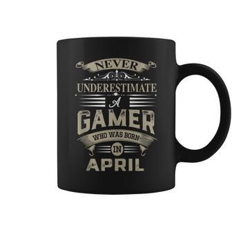 Never Underestimate A Gamer Who Was Born In April Coffee Mug - Seseable