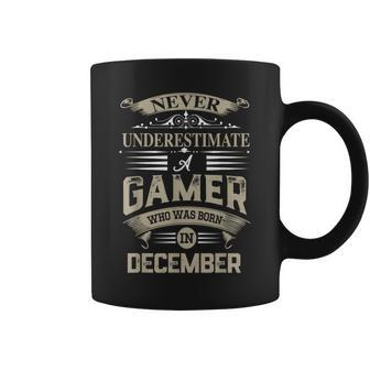 Never Underestimate A Gamer Who Was Born In December Coffee Mug - Seseable