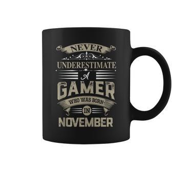 Never Underestimate A Gamer Who Was Born In November Coffee Mug - Seseable
