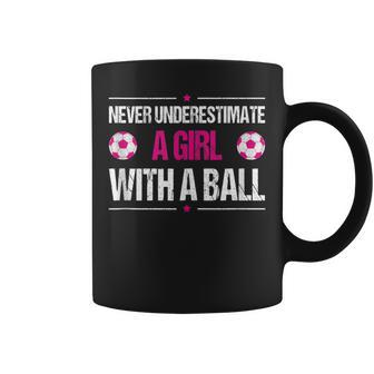 Never Underestimate A Girl With A Ball Soccer Coffee Mug | Mazezy