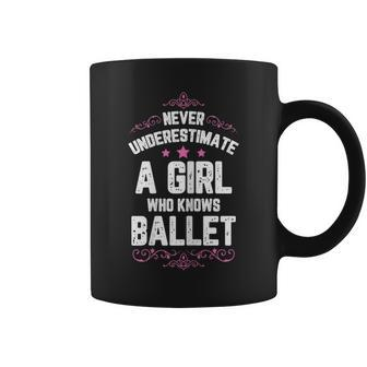 Never Underestimate A Girl Who Know Ballet For Ballet Dancer Coffee Mug | Mazezy