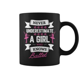 Never Underestimate A Girl Who Knows Ballet Dancing Dancer Coffee Mug | Mazezy