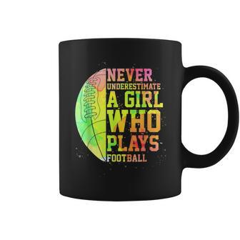 Never Underestimate A Girl Who Plays Football Sports Lover Coffee Mug - Seseable