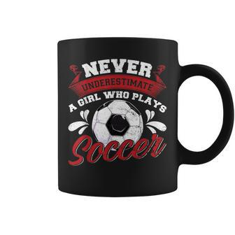 Never Underestimate A Girl Who Plays Soccer Lover Fan Player Coffee Mug - Seseable