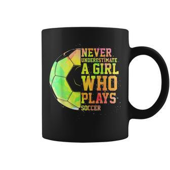 Never Underestimate A Girl Who Plays Soccer Sports Lover Coffee Mug - Seseable