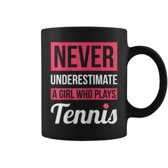 Never Underestimate A Girl Who Plays Tennis For Women Coffee Mug - Seseable