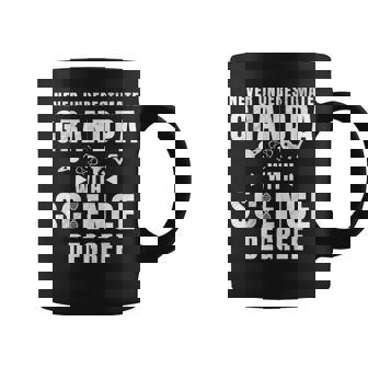 Never Underestimate Grandpa With Science Degree Coffee Mug - Seseable