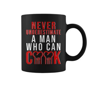 Never Underestimate A Man Who Can Cook Coffee Mug - Seseable