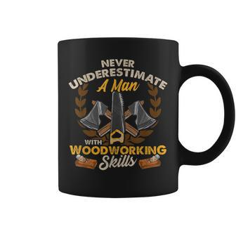 Never Underestimate A Man With Woodworking Skills Coffee Mug - Seseable
