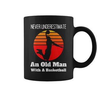 Never Underestimate An Old Man With A Basketball Fathers Day Coffee Mug | Mazezy