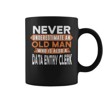 Never Underestimate An Old Man Who Is A Data Entry Clerk Coffee Mug - Seseable