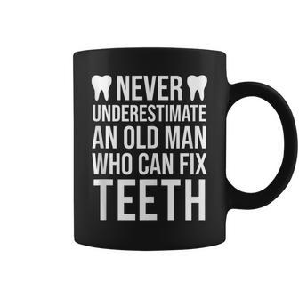 Never Underestimate An Old Man Dentist Dad Grandpa Coffee Mug | Mazezy