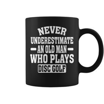 Never Underestimate An Old Man With A Disk Golf Coffee Mug - Seseable