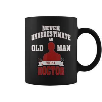 Never Underestimate An Old Man Who Is A Doctor Coffee Mug - Seseable