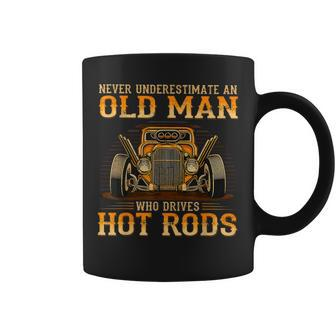 Never Underestimate An Old Man Who Drives Hot Rods Vintage Coffee Mug - Seseable