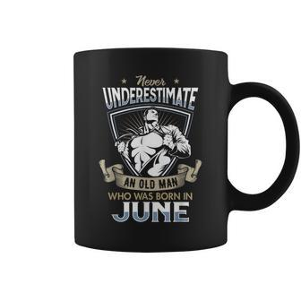 Never Underestimate An Old Man June Old Man Coffee Mug | Mazezy