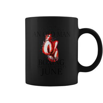 Never Underestimate An Old Man Who Loves Boxing In June Coffee Mug - Seseable